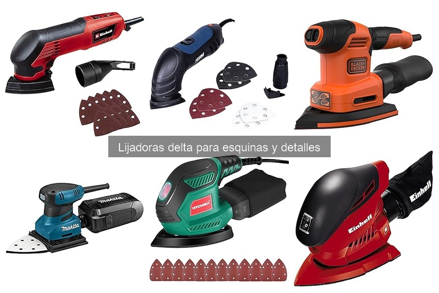 Comparativa: Lijadoras Delta vs Orbitales para Detalles
