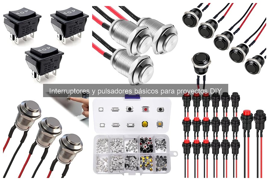 Interruptores y pulsadores seguros para tus proyectos DIY