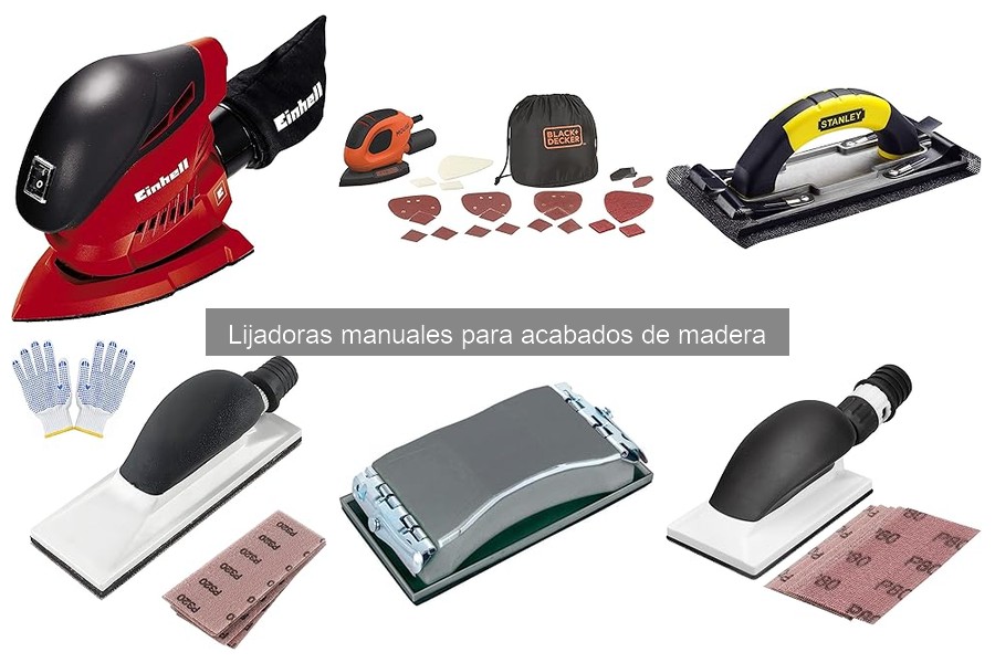 ¿Qué son las lijadoras manuales para acabados de madera?