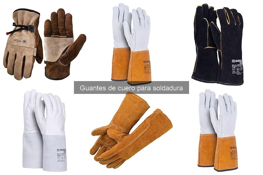 Tipos de guantes de cuero para soldadura: características y usos