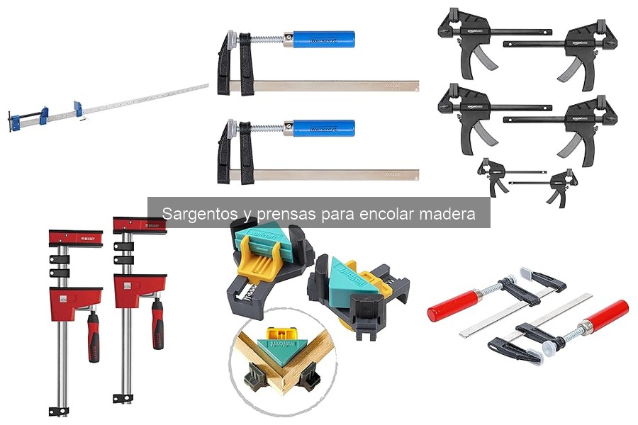 Tipos de sargentos para encolar madera y cómo elegirlos